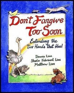 Don't Forgive Too Soon - Linn, Matthew; Linn, Sheila Fabricant; Linn, Dennis