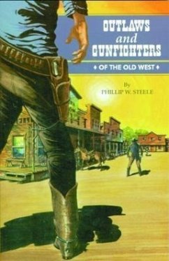 Outlaws and Gunfighters of the Old West - Steele, Phillip