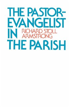 The Pastor-Evangelist in the Parish - Armstrong, Richard Stoll