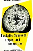 Ecstatic Subjects, Utopia, and Recognition: Kristeva, Heidegger, Irigaray