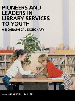 Pioneers and Leaders in Library Services to Youth: A Biographical Dictionary - Miller, Marilyn