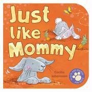 Just Like Mommy - N/A