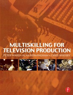 Multiskilling for Television Production - Ward, Peter; Bermingham, Alan; Wherry, Chris