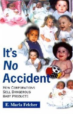 It's No Accident: How Corporations Sell Dangerous Baby Products - Felcher, E. Marla