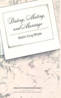 Dating, Mating, and Marriage - Whyte, Martin King