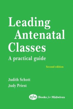 Leading Antenatal Classes - Schott, Judith;Priest, Judy