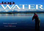 Top Water: Fly Fishing Alaska, the Last Frontier