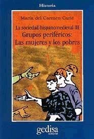 La sociedad hispanomedieval III, grupos periféricos : las mujeres y los pobres - Carlé, María del Carmen