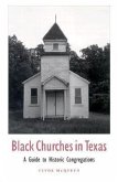 Black Churches in Texas, Volume 85: A Guide to Historic Congregations