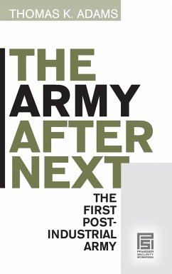The Army after Next - Adams, Thomas