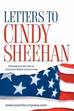Letters to Cindy Sheehan: Messages to the Left on America's Noble Cause in Iraq - Www Townforumpress Com