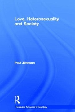 Love, Heterosexuality and Society - Johnson, Paul