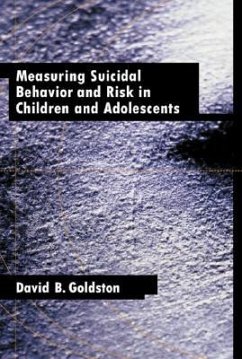 Measuring Suicidal Behavior and Risk in Children and Adolescents - Goldstein, David B.; Goldston, Donald B.