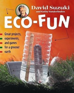 Eco-Fun: Great Projects, Experiments, and Games for a Greener Earth - Suzuki, David; Vanderlinden, Kathy