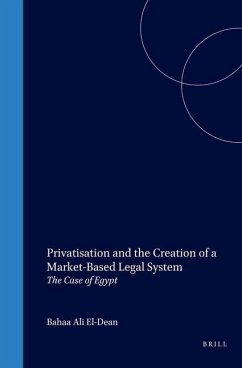 Privatisation and the Creation of a Market-Based Legal System: The Case of Egypt - El-Dean, Bahaa Ali