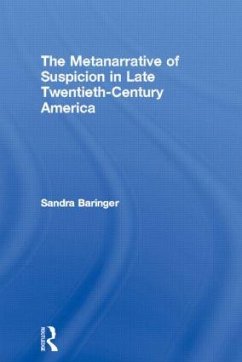 The Metanarrative of Suspicion in Late Twentieth-Century America - Baringer, Sandra