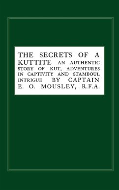 Secrets of a Kuttite - Mousley, E. O.; Captain E. O. Mousley, Rfa