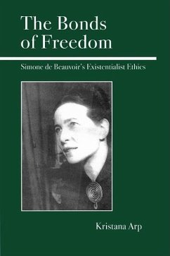 The Bonds of Freedom: Simone de Beauvoir's Existentialist Ethics - Arp, Kristana