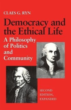 Democracy and the Ethical Life A Philosophy of Politics and Community, Second Edition Expanded - Ryn, Claes G