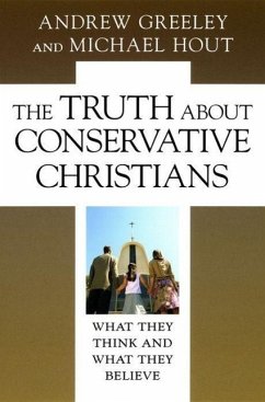 The Truth about Conservative Christians - Greeley, Andrew M; Hout, Michael