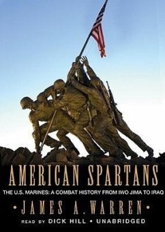 American Spartans: The US Marines: A Combat History from Iwo Jima to Iraq - Warren, James A.