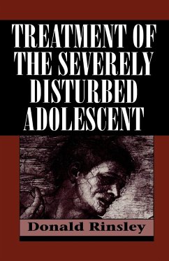 Treatment of the Severely Disturbed Adolescent - Rinsley, Donald B.