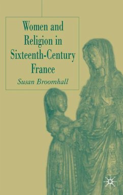 Women and Religion in Sixteenth-Century France - Broomhall, Susan