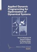 Applied Dynamics Programming for Optimization of Dynamical Systems - Robinett, Rush D; Wilson, David G; Eisler, G Richard; Hurtado, John E