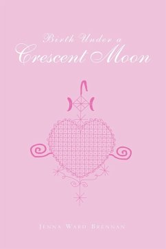 Birth Under a Crescent Moon - Brennan, Jenna Ward
