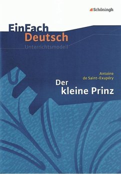 Der kleine Prinz.. EinFach Deutsch Unterrichtsmodelle - Saint-Exupery, Antoine de