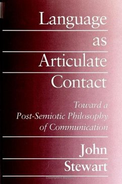 Language as Articulate Contact: Toward a Post-Semiotic Philosophy of Communication - Stewart, John