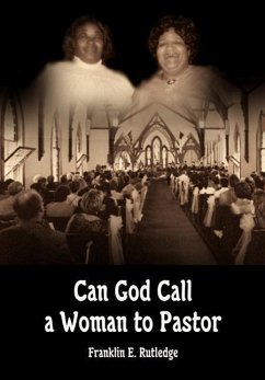 Can God Call a Woman to Pastor - Rutledge, Franklin E.