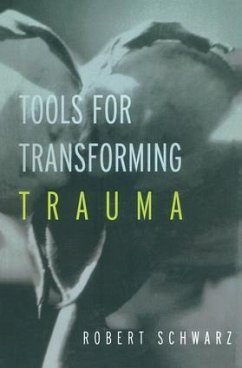 Tools for Transforming Trauma - Schwarz, Robert