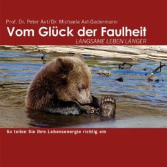 Vom Glück der Faulheit, 3 Audio-CDs - Axt, Peter;Axt-Gadermann, Michaela