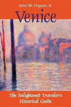 Venice: The Enlightened Traveler's Historical Guide - Higson, Jack