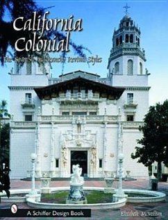 California Colonial: The Spanish & Rancho Revival Styles - McMillian, Elizabeth