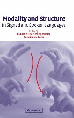 Modality and Structure in Signed and Spoken Languages - Meier, P. / Cormier, Kearsy / Quinto-Pozos, David (eds.)