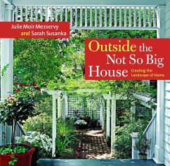 Outside the Not So Big House: Creating the Landscape of Home - Messervy, Julie Moir; Susanka, Sarah