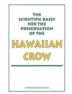 The Scientific Bases for the Preservation of the Hawaiian Crow - National Research Council; Division On Earth And Life Studies; Commission On Life Sciences; Committee on the Scientific Bases for the Preservation of the Hawaiiancrow