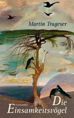 Die Einsamkeitsvögel - Trageser, Martin