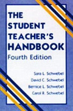 The Student Teacher's Handbook - Schwebel, Carol R; Schwebel, David C; Schwebel, Bernice L