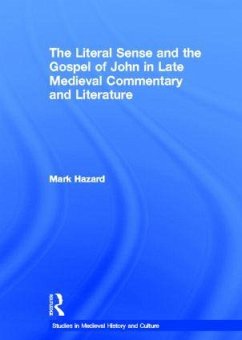 The Literal Sense and the Gospel of John in Late Medieval Commentary and Literature - Hazard, Mark