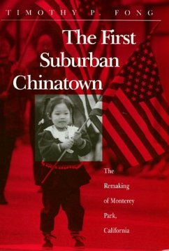 The First Suburban Chinatown: The Remaking of Monterey Park, California - Fong, Timothy