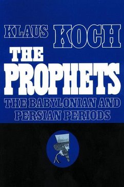 The Prophets The Baylonian and Persian Periods - Koch, Klaus