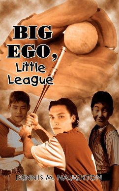 Big Ego, Little League - Naughton, Dennis M.