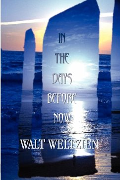 In the Days Before Now - Weltzien, Walt