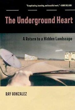 The Underground Heart: A Return to a Hidden Landscape - Gonzalez, Ray