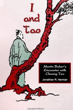 I and Tao: Martin Buber's Encounter with Chuang Tzu - Herman, Jonathan R.