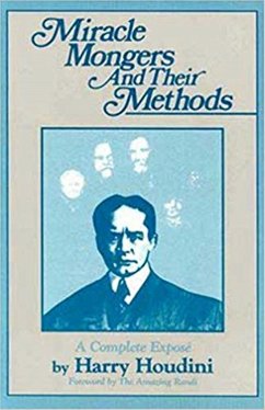 Miracle Mongers and Their Methods - Houdini, Harry