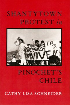 Shantytown Protest in Pinochet's Chile - Schneider, Cathy Lisa